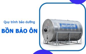 Quy trình bảo dưỡng, bảo trì bình giữ nhiệt inox bảo ôn