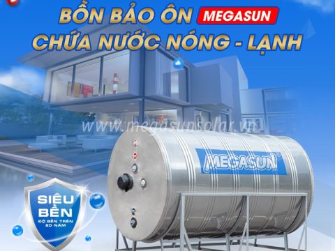 Đánh giá chất lượng bồn bảo ôn Megasun sau 3 năm sử dụng