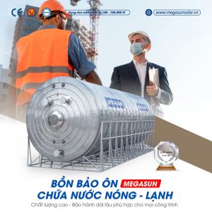 Bình bảo ôn dung tích lớn - Giải pháp tối ưu hiệu năng toàn hiệu thống, tiết kiệm điện năng tối đa